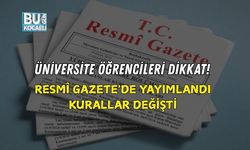 ÜNİVERSİTE ÖĞRENCİLERİ DİKKAT! RESMÎ GAZETE'DE YAYIMLANDI, KURALLAR DEĞİŞTİ