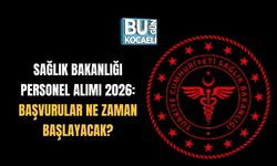 SAĞLIK BAKANLIĞI PERSONEL ALIMI 2026: BAŞVURULAR NE ZAMAN BAŞLAYACAK?
