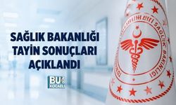 SAĞLIK BAKANLIĞI TAYİN SONUÇLARI AÇIKLANDI