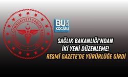 SAĞLIK BAKANLIĞI'NDAN İKİ YENİ DÜZENLEME! RESMÎ GAZETE'DE YÜRÜRLÜĞE GİRDİ