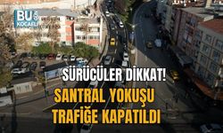 SÜRÜCÜLER DİKKAT! SANTRAL YOKUŞU TRAFİĞE KAPATILDI