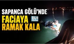 SAPANCA GÖLÜ'NDE FACİAYA RAMAK KALA