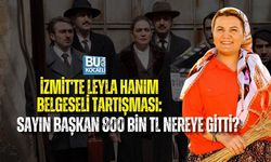 İZMİT'TE LEYLA HANIM BELGESELİ TARTIŞMASI: SAYIN BAŞKAN 800 BİN TL NEREYE GİTTİ?