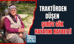 TRAKTÖRDEN DÜŞEN ŞERİFE GÖK HAYATINI KAYBETTİ