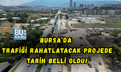 BURSA’DA TRAFİĞİ RAHATLATACAK PROJEDE TARİH BELLİ OLDU! ÇALIŞMALAR 14 EYLÜL ÖNCESİ TAMAMLANACAK
