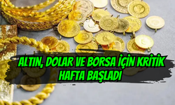 KÜRESEL PİYASALARDA MERAKLI BEKLEYİŞ! ALTIN, DOLAR VE BORSA İÇİN KRİTİK HAFTA BAŞLADI