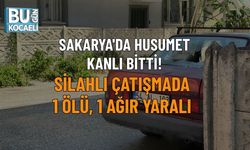 SAKARYA'DA HUSUMET KANLI BİTTİ! SİLAHLI ÇATIŞMADA 1 ÖLÜ, 1 AĞIR YARALI