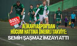ALİKAHYASPOR'DAN HÜCUM HATTINA ÖNEMLİ TAKVİYE: SEMİH ŞAŞMAZ İMZAYI ATTI