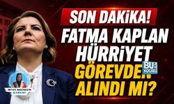 SON DAKİKA! FATMA KAPLAN HÜRRİYET GÖREVDEN ALINDI MI?