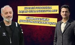 KOCAELİ FUTBOLUNDA BAŞARI CEZALANDIRILIYOR MU? SÜPER AMATÖRÜN ŞAMPİYON HOCALARI BOŞTA!