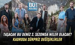 TAŞACAK BU DENİZ 2. SEZONDA NELER OLACAK? KADRODA SÜRPRİZ DEĞİŞİKLİKLER