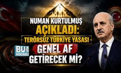 NUMAN KURTULMUŞ AÇIKLADI: TERÖRSÜZ TÜRKİYE YASASI GENEL AF GETİRECEK Mİ?