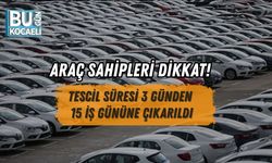 ARAÇ SAHİPLERİ DİKKAT! TESCİL SÜRESİ 3 GÜNDEN 15 İŞ GÜNÜNE ÇIKARILDI