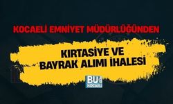 KOCAELİ EMNİYET MÜDÜRLÜĞÜNDEN KIRTASİYE VE BAYRAK ALIMI İHALESİ