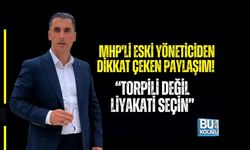 MHP'Lİ ESKİ YÖNETİCİDEN DİKKAT ÇEKEN PAYLAŞIM! “TORPİLİ DEĞİL, LİYAKATİ SEÇİN”