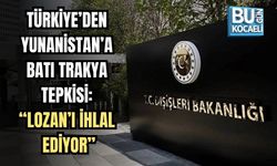 TÜRKİYE’DEN YUNANİSTAN’A BATI TRAKYA TEPKİSİ: “LOZAN’I İHLAL EDİYOR”