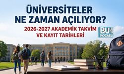 ÜNİVERSİTELER NE ZAMAN AÇILIYOR? 2026-2027 AKADEMİK TAKVİM VE KAYIT TARİHLERİ
