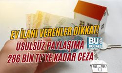 EV İLANI VERENLER DİKKAT! USULSÜZ PAYLAŞIMA 286 BİN TL’YE KADAR CEZA