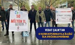 VEDAT ÇALIK'TAN O SORUŞTURMAYLA İLGİLİ İLK DEĞERLENDİRME
