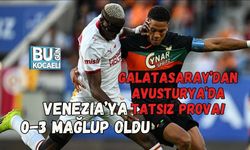 GALATASARAY’DAN AVUSTURYA’DA TATSIZ PROVA! VENEZIA’YA 0-3 MAĞLUP OLDU