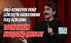 ÜNLÜ KOMEDYEN DENİZ GÖKTAŞ'IN AVUKATINDAN FLAŞ AÇIKLAMA: YARIN HAKİM KARŞISINA ÇIKIYOR!
