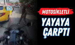 MOTOSİKLETLİ YAYAYA ÇARPTI