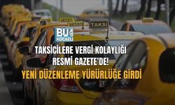 TAKSİCİLERE VERGİ KOLAYLIĞI RESMİ GAZETE'DE! YENİ DÜZENLEME YÜRÜRLÜĞE GİRDİ