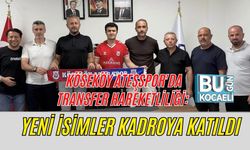 KÖSEKÖY ATEŞSPOR'DA TRANSFER HAREKETLİLİĞİ: YENİ İSİMLER KADROYA KATILDI