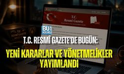 T.C. RESMÎ GAZETE’DE BUGÜN: YENİ KARARLAR VE YÖNETMELİKLER YAYIMLANDI