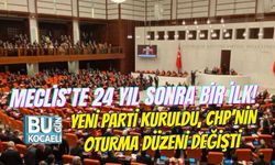 MECLİS’TE 24 YIL SONRA BİR İLK! YENİ PARTİ KURULDU, CHP’NİN OTURMA DÜZENİ DEĞİŞTİ