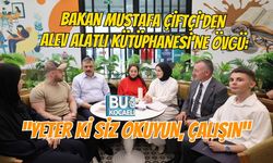 BAKAN MUSTAFA ÇİFTÇİ’DEN ALEV ALATLI KÜTÜPHANESİ’NE ÖVGÜ: “YETER Kİ SİZ OKUYUN, ÇALIŞIN”