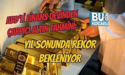 ABD'Lİ FİNANS DEVİNDEN ÇARPICI ALTIN TAHMİNİ: YIL SONUNDA REKOR BEKLENİYOR