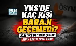 YKS’DE KAÇ KİŞİ BARAJI GEÇEMEDİ? 2026 YKS’DE “SIFIR ÇEKEN” ADAY SAYISI AÇIKLANDI