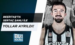 BEŞİKTAŞ'TA SERTAÇ ŞANLI İLE YOLLAR AYRILDI!