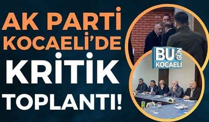 Ak Parti Kocaeli’de Kritik Toplantı!