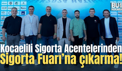 Kocaelili Sigorta Acentelerinden Sigorta Fuarı’na çıkarma!