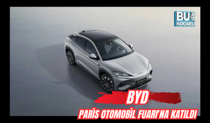 BYD, Paris Otomobil Fuarı'na katıldı