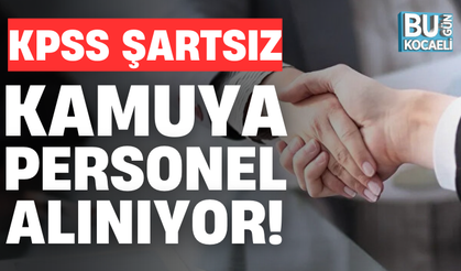 KPSS ŞARTSIZ, KAMUYA PERSONEL ALINIYOR!