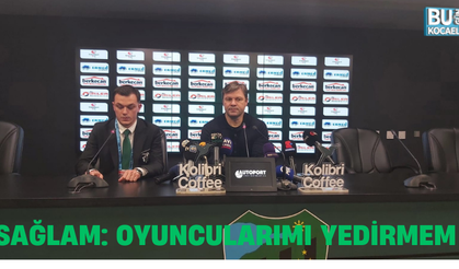 SAĞLAM: OYUNCULARIMI YEDİRMEM