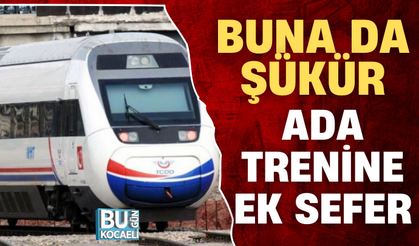 BUNA DA ŞÜKÜR ADA TRENİNE EK SEFER