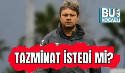 TAZMİNAT İSTEDİ Mİ?