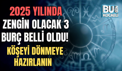 2025 YILINDA ZENGİN OLACAK 3 BURÇ BELLİ OLDU! KÖŞEYİ DÖNMEYE HAZIRLANIN