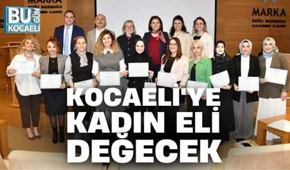 KOCAELİ'YE KADIN ELİ DEĞECEK!