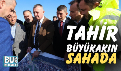 TAHİR BÜYÜKAKIN SAHADA