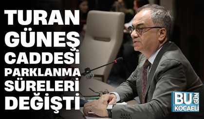 TURAN GÜNEŞ CADDESİ PARKLANMA SÜRELERİ DEĞİŞTİ