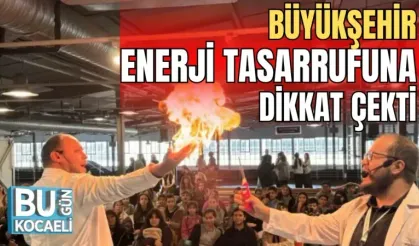 BÜYÜKŞEHİR ENERJİ TASARRUFUNA DİKKAT ÇEKTİ