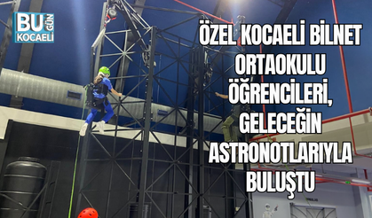 ÖZEL KOCAELİ BİLNET ORTAOKULU ÖĞRENCİLERİ, GELECEĞİN ASTRONOTLARIYLA BULUŞTU