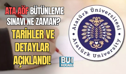 ATA AÖF BÜTÜNLEME SINAVI NE ZAMAN? TARİHLER VE DETAYLAR AÇIKLANDI!