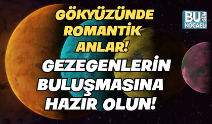 GÖKYÜZÜNDE ROMANTİK ANLAR! GEZEGENLERİN BULUŞMASINA HAZIR OLUN!