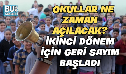 OKULLAR NE ZAMAN AÇILACAK? İKİNCİ DÖNEM İÇİN GERİ SAYIM BAŞLADI